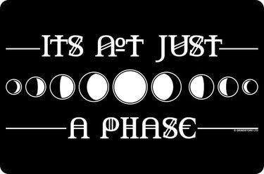 It's Not Just A Phase Small Tin Sign